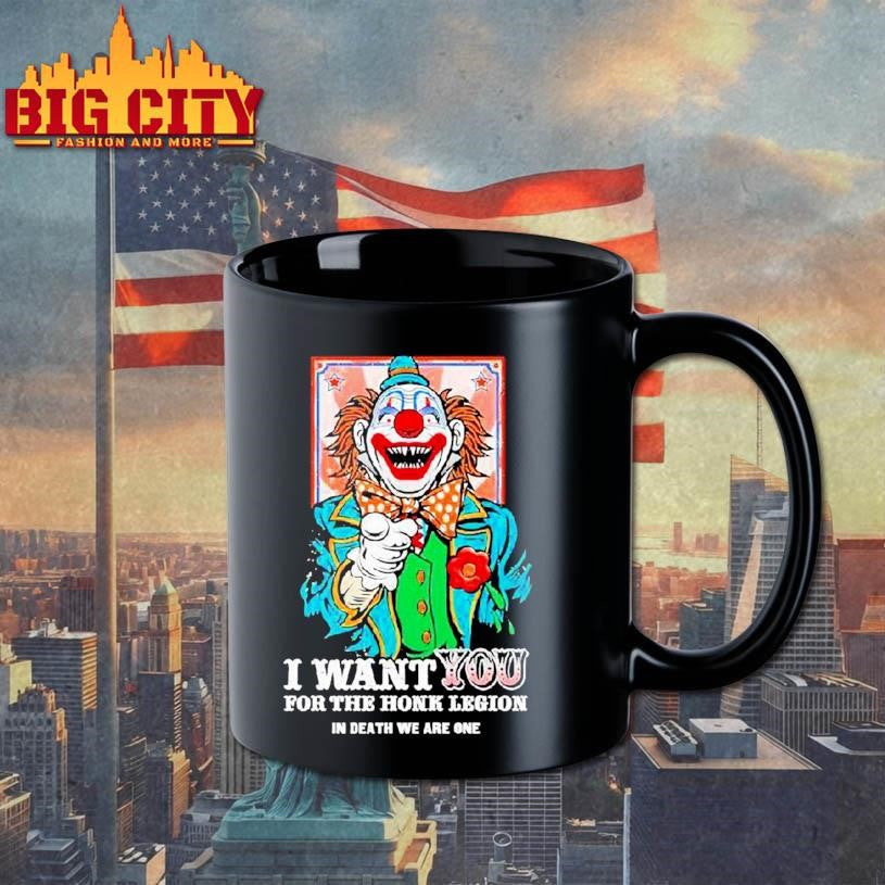 Clown I Want You For The Honk Legion In Death We Are One Shirt