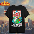 Clown I Want You For The Honk Legion In Death We Are One Shirt