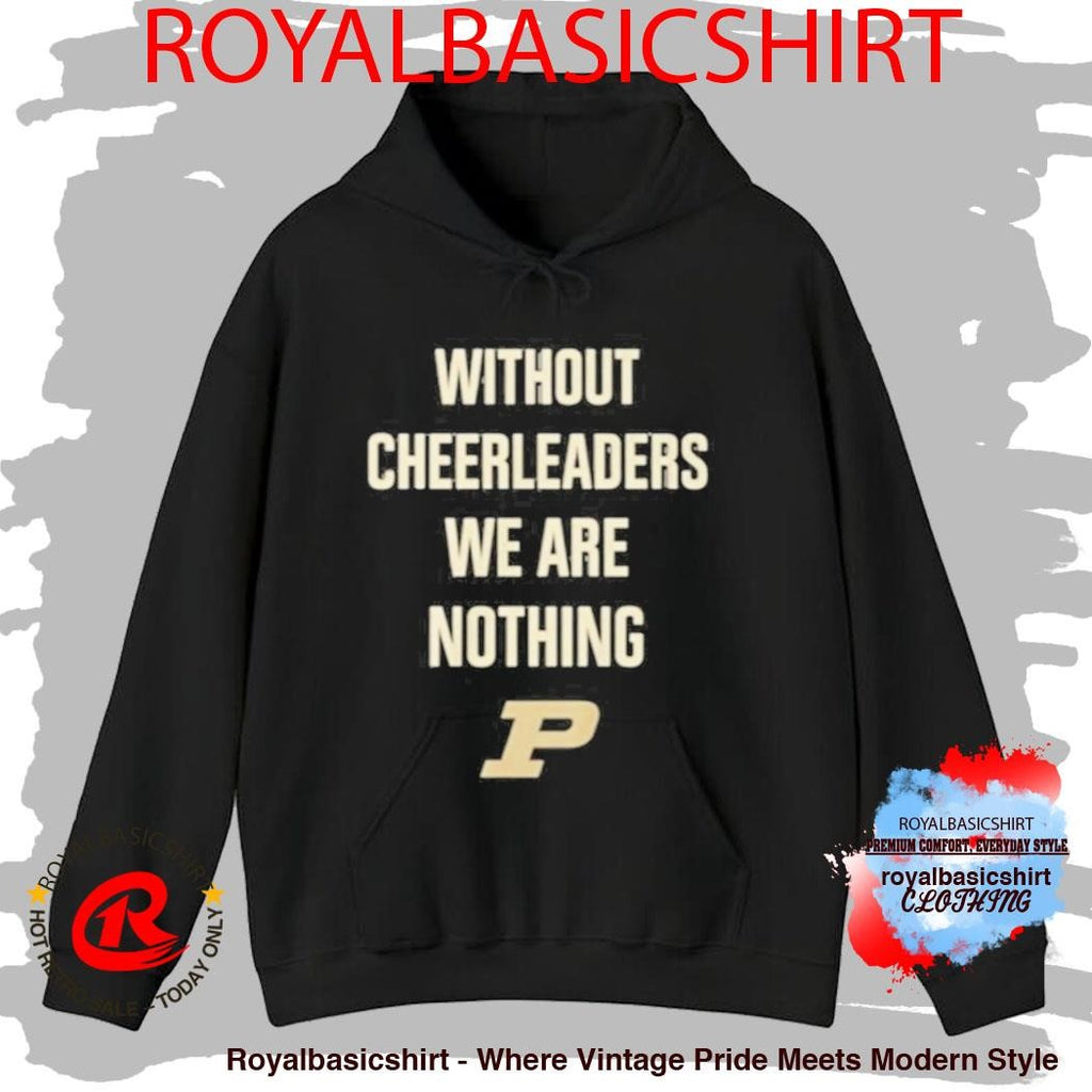 Coach Keady Purdue Without Cheerleaders We Are Nothing Shirt