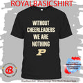 Coach Keady Purdue Without Cheerleaders We Are Nothing Shirt