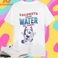 Coconuts Have Water In Them Bluey Shirts