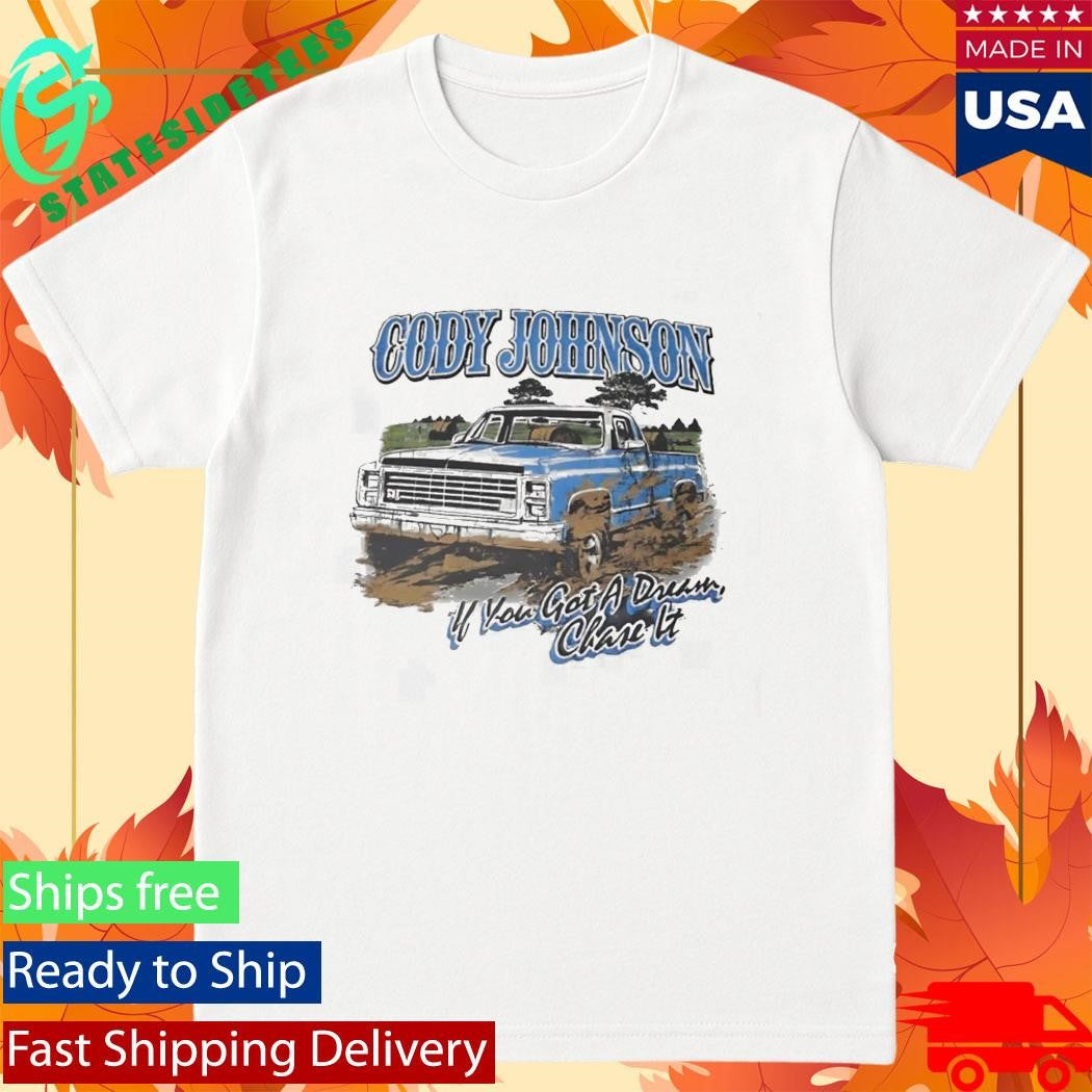 Cody Johnson If You Got A Dream Chase It T-Shirt