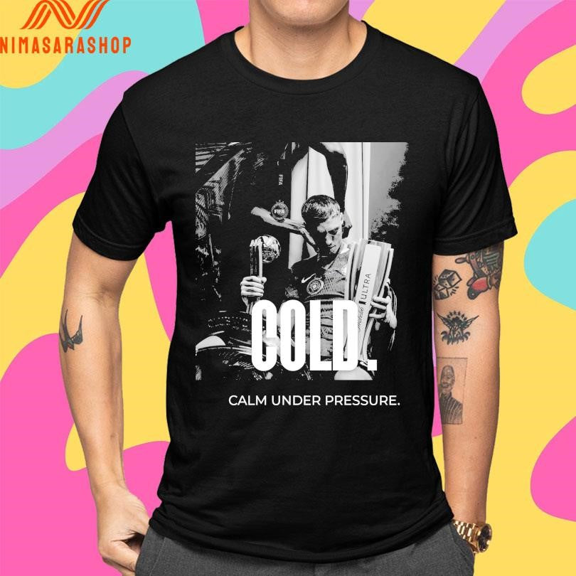 Cold Calm Under Pressure Shirts