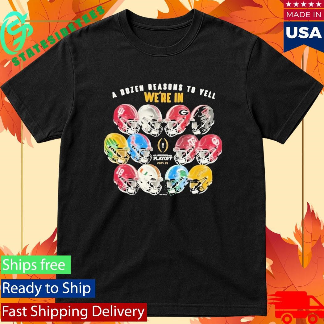 College Football Playoff 2026 A Dozen Reasons We Are In Shirt