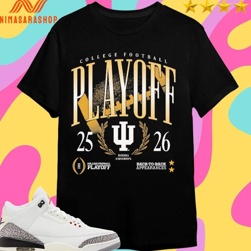 College Football Playoff Indiana University 2025-2026 College Football Playoff Back To Back Appearances Shirts