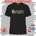 Colombian Warning Extremely Hot Shirt
