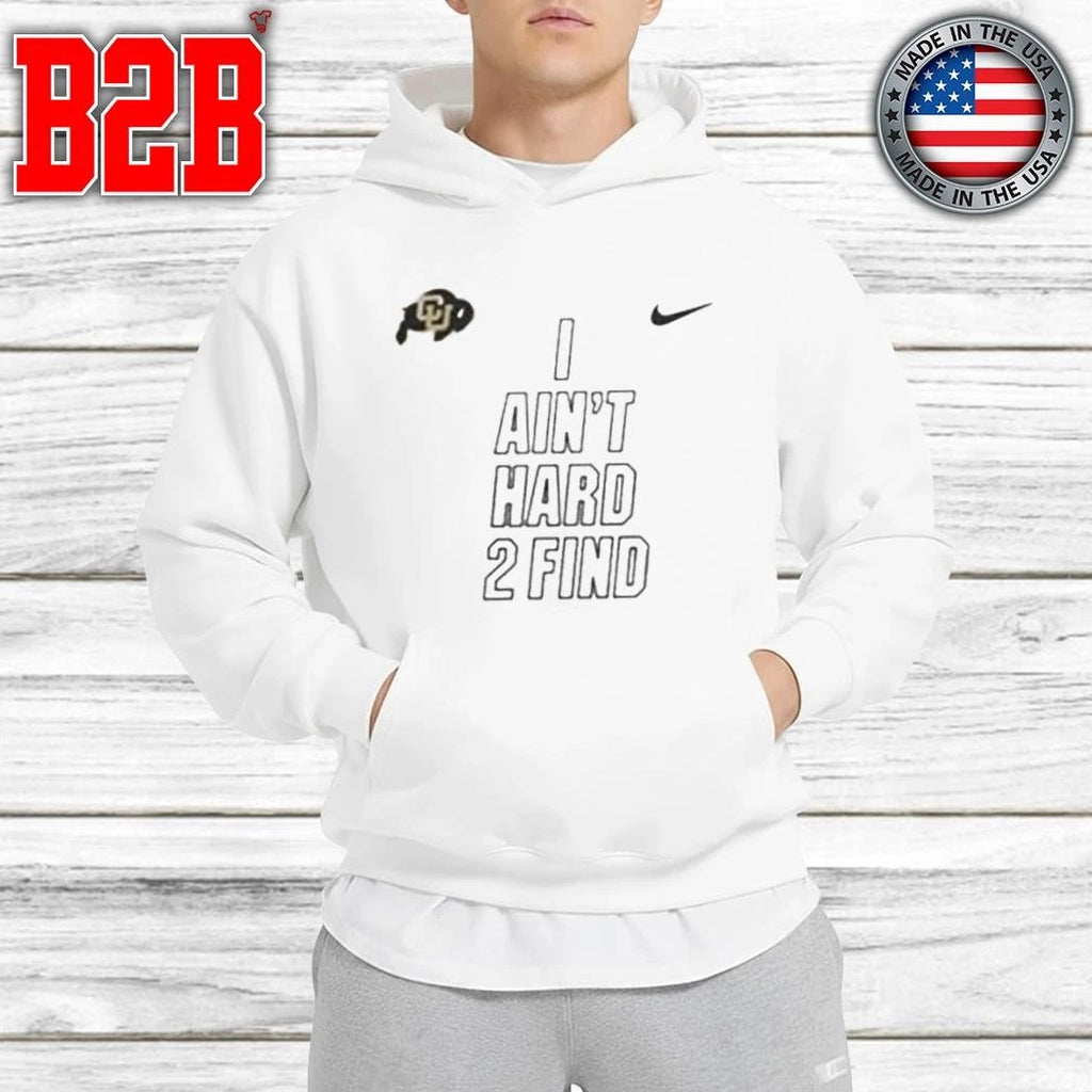 Colorado Buffaloes Coach Prime 2026 I Ain’t Hard To Find Shirt