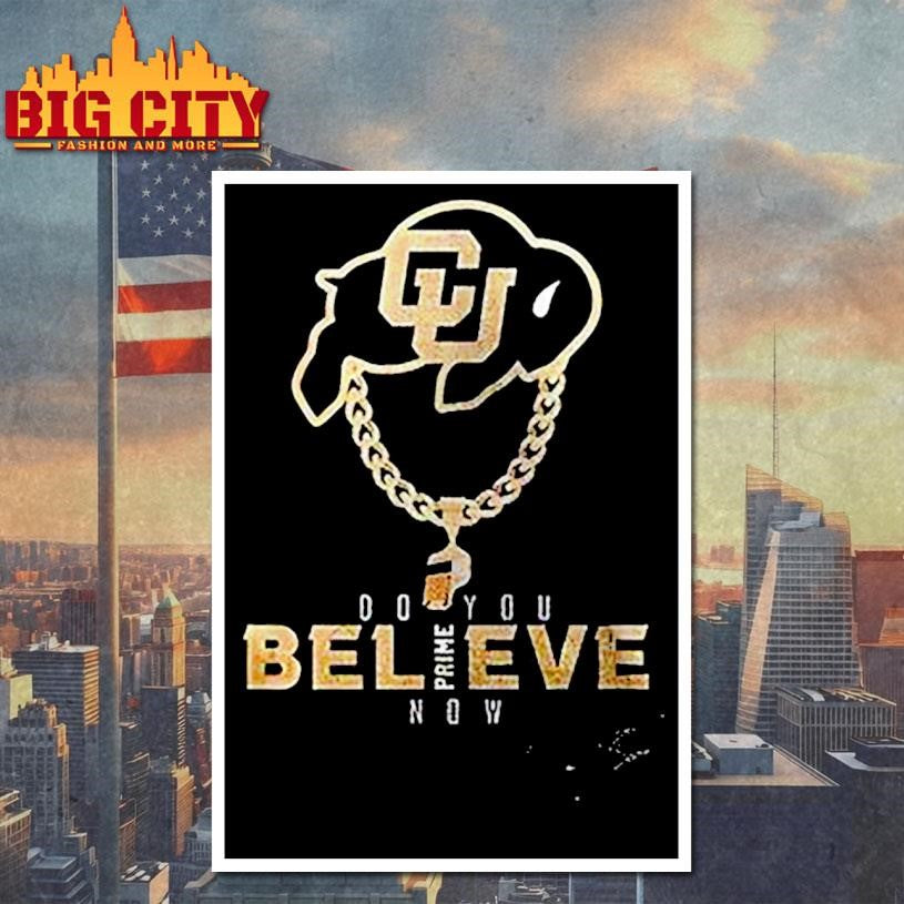 Colorado Buffaloes Deion Sanders Coach Prime Do You Believe Prime Now Graphic Signature Shirt