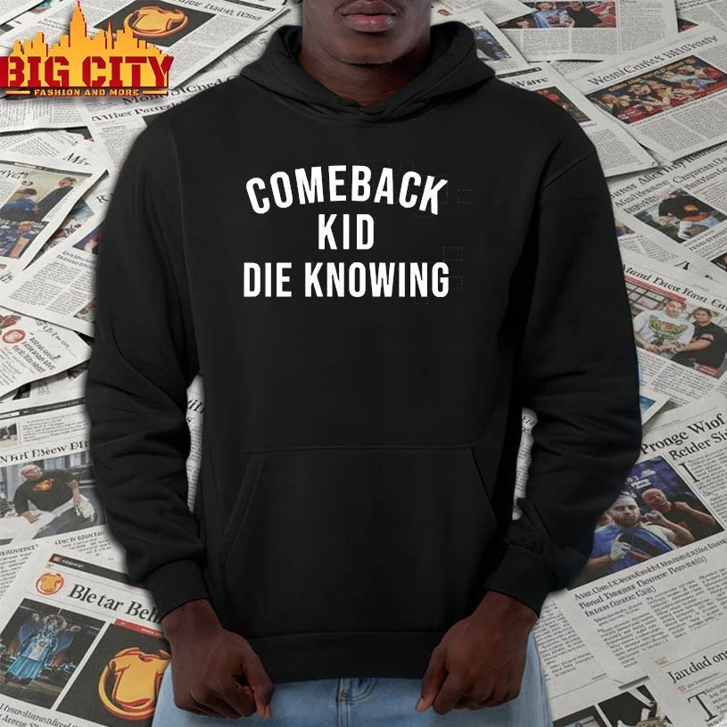 Comeback Kid Die Knowing shirt