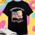 Commander-in-Chief Donald J Trump 45th President Shirts