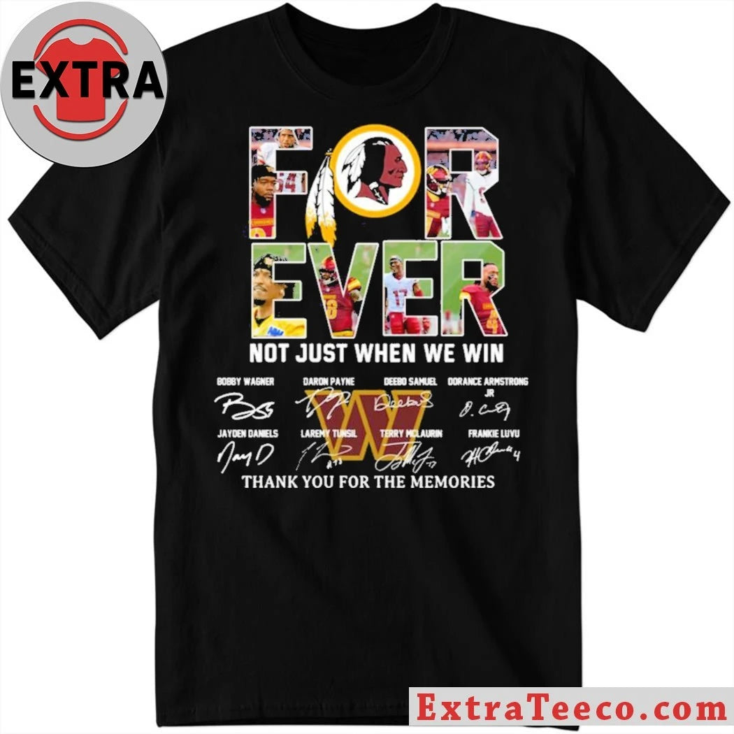 Commanders Forever Not Just When We Win Signature Thank You For The Memories Shirt