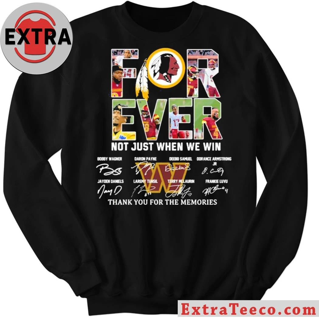 Commanders Forever Not Just When We Win Signature Thank You For The Memories Shirt