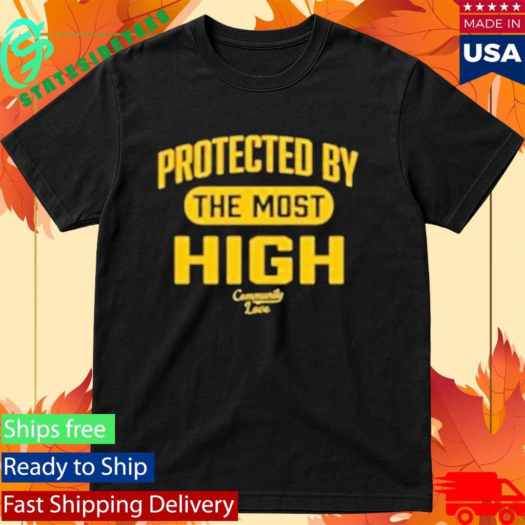 Community Love Protected By The Most High Shirt