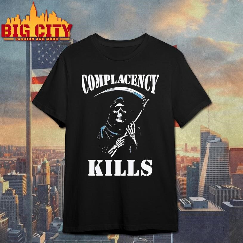 Complacency Kills Grim Reaper Shirt