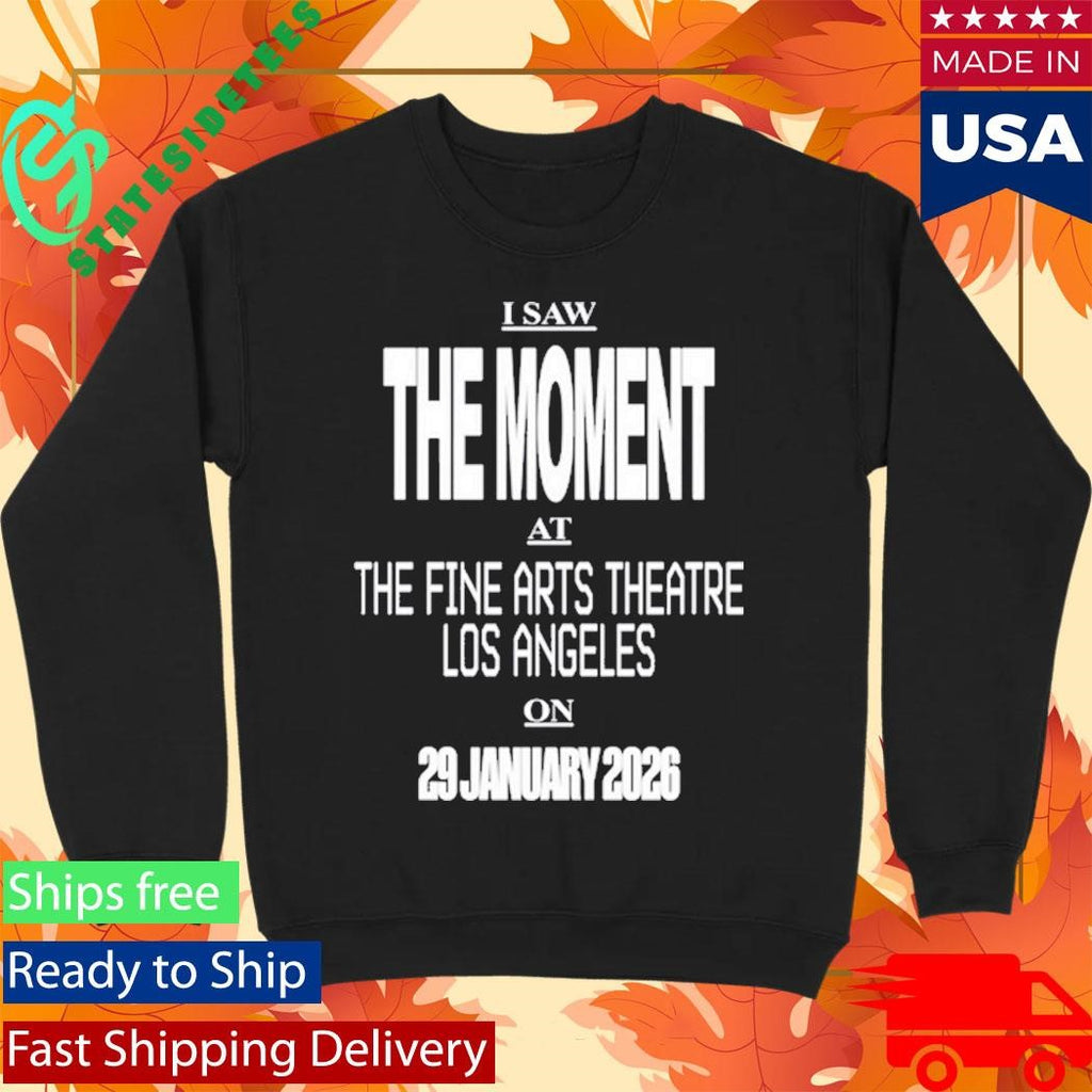 Concertleaks I Saw The Moment At The Fine Arts Theatre Los Angeles On 29 January 2026 Shirt