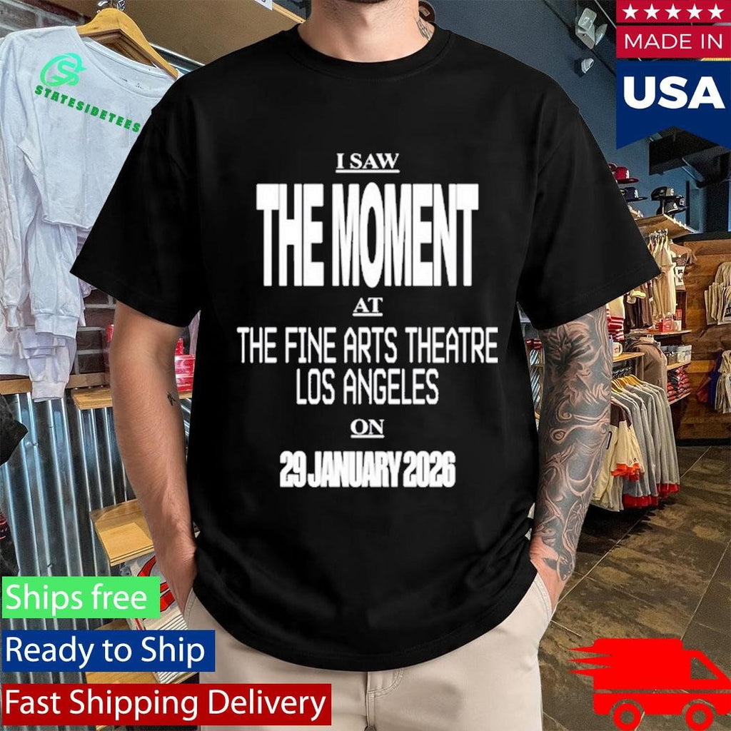 Concertleaks I Saw The Moment At The Fine Arts Theatre Los Angeles On 29 January 2026 Shirt