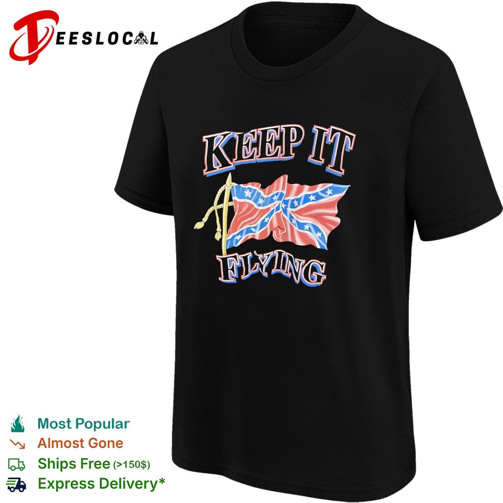 Confederate keep it flying flag shirt