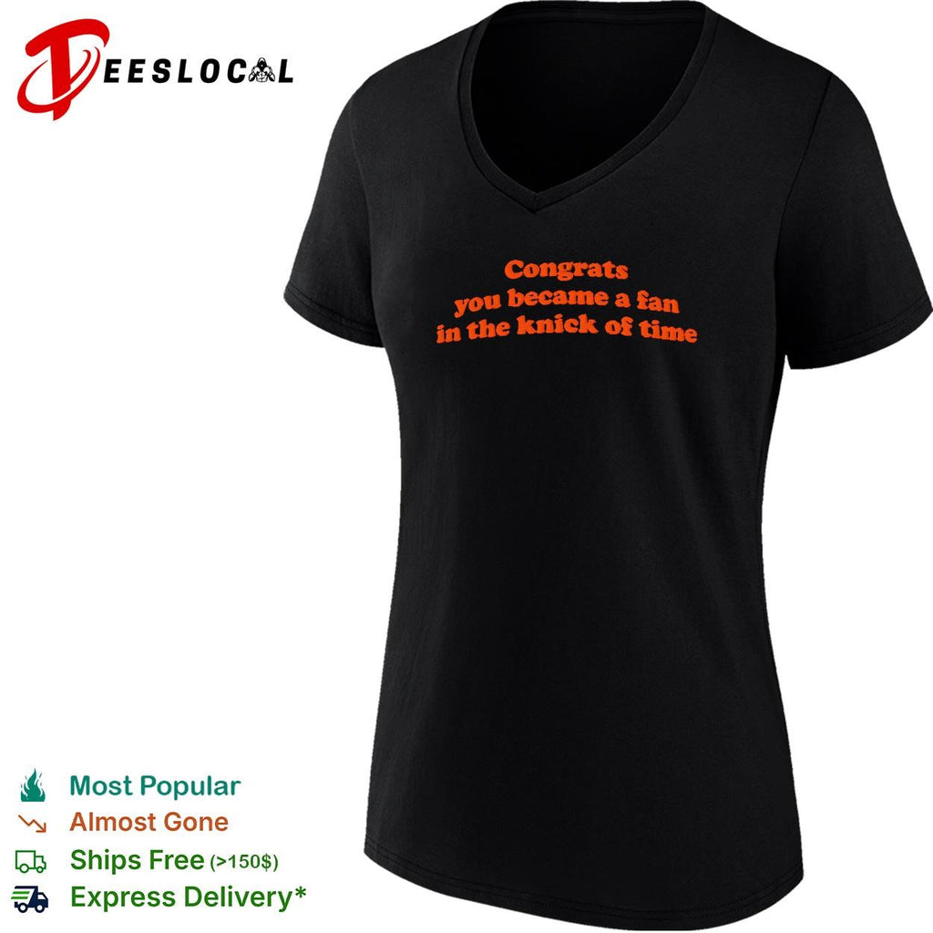 Congrats you became a fan in the knick of time New York Knicks pun shirt