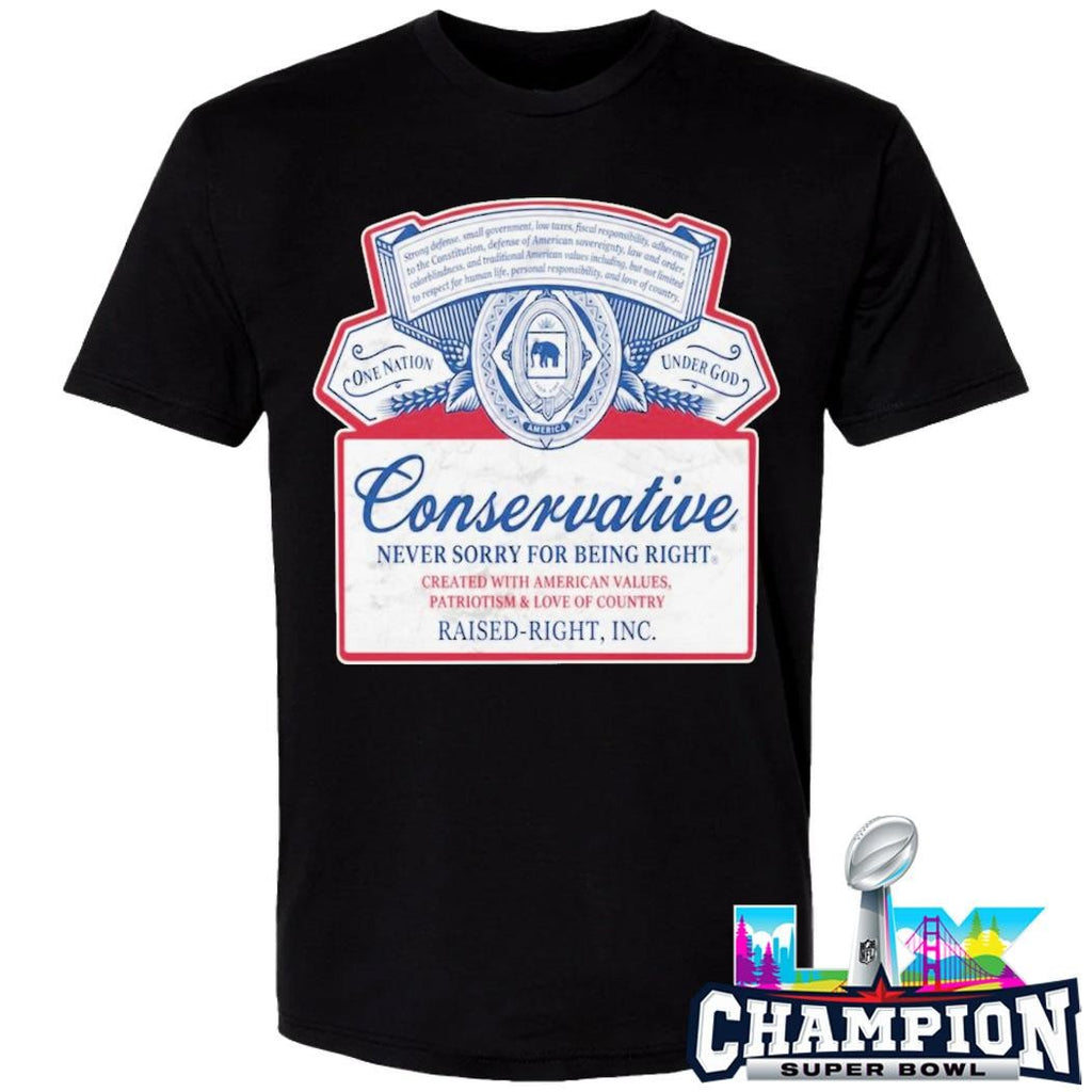 Conservative Never Sorry For Being Right Shirt