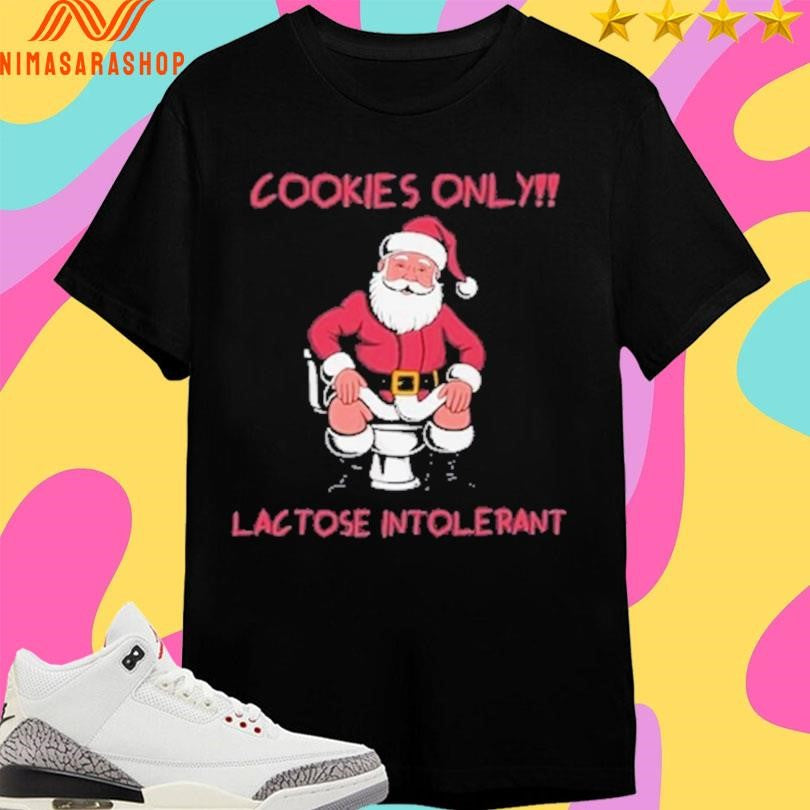 Cookies Only Santa Toilet Lactose Intolerant Christmas 2025 Shirts