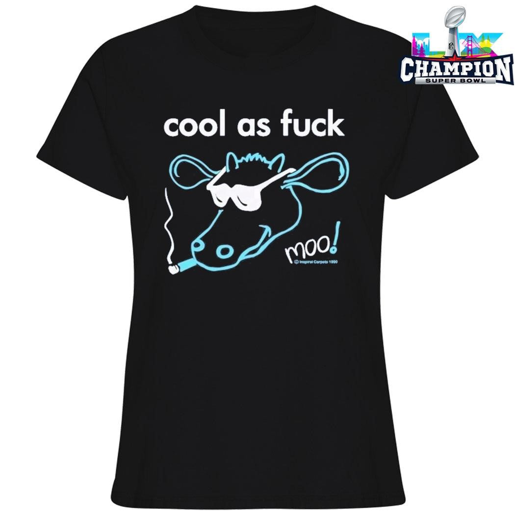 Cool As Fuck Moo Shirt