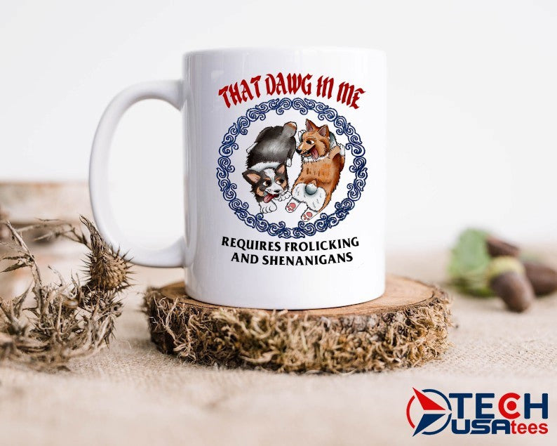 Corgi that dawg in me requires frolicking and shenanigans shirt