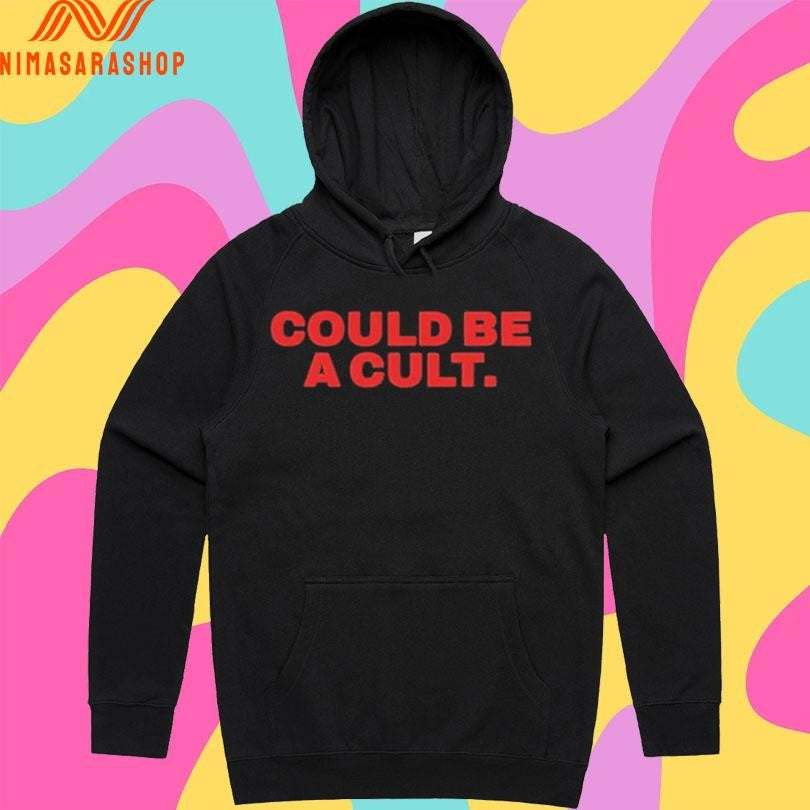 Could Be A Cult Shirts