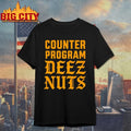 Counter Program Deez Nuts shirts