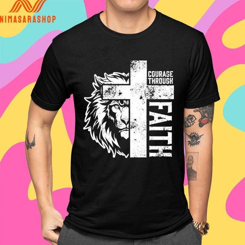 Courage Through Faith Cross And Lion Shirts