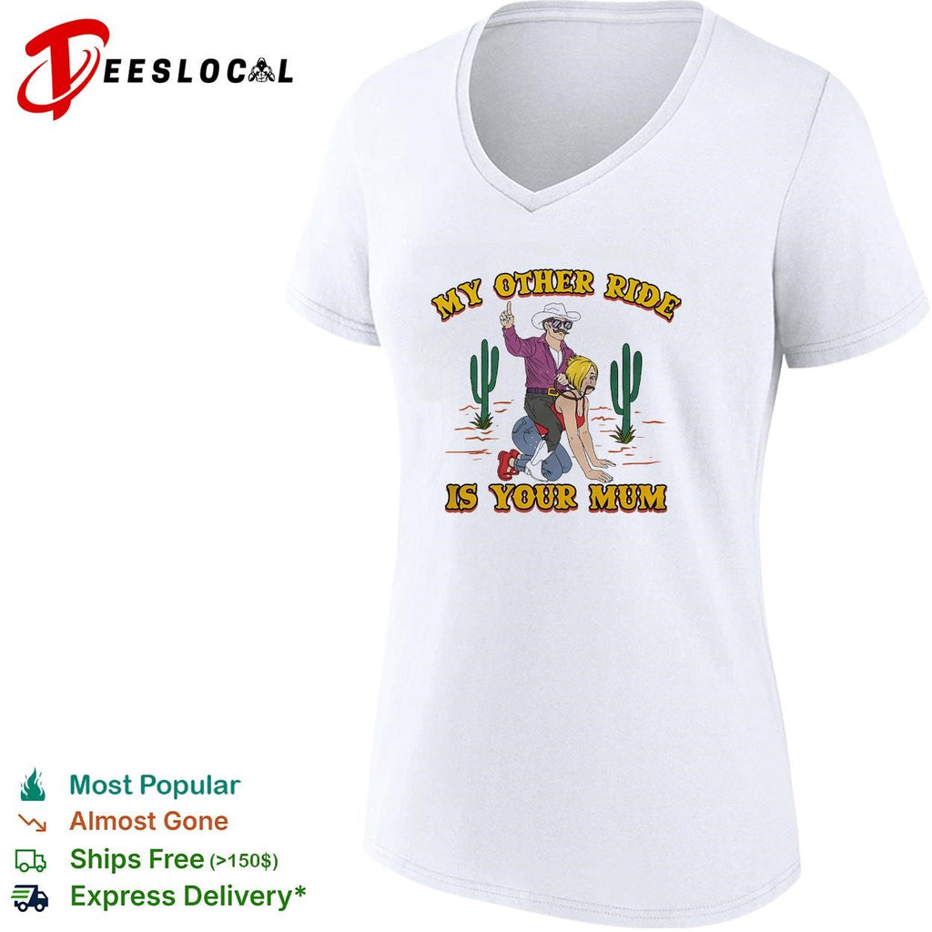 Cowboy woman desert cactus my other ride is your mum shirt
