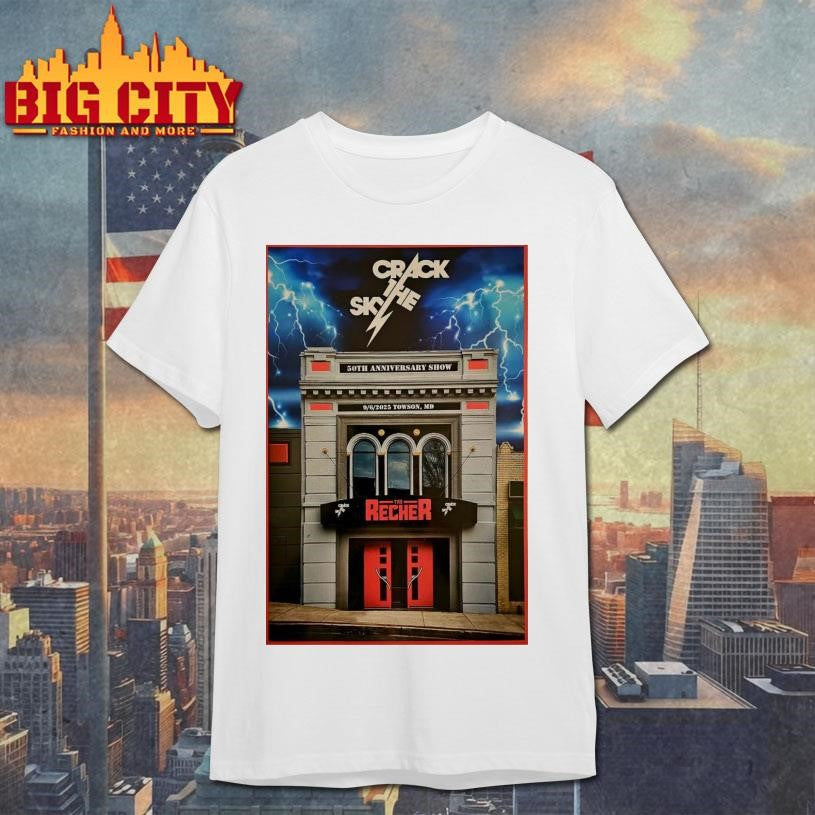 Crack The Sky The Recher Limited 2025 Towson MD Poster shirt