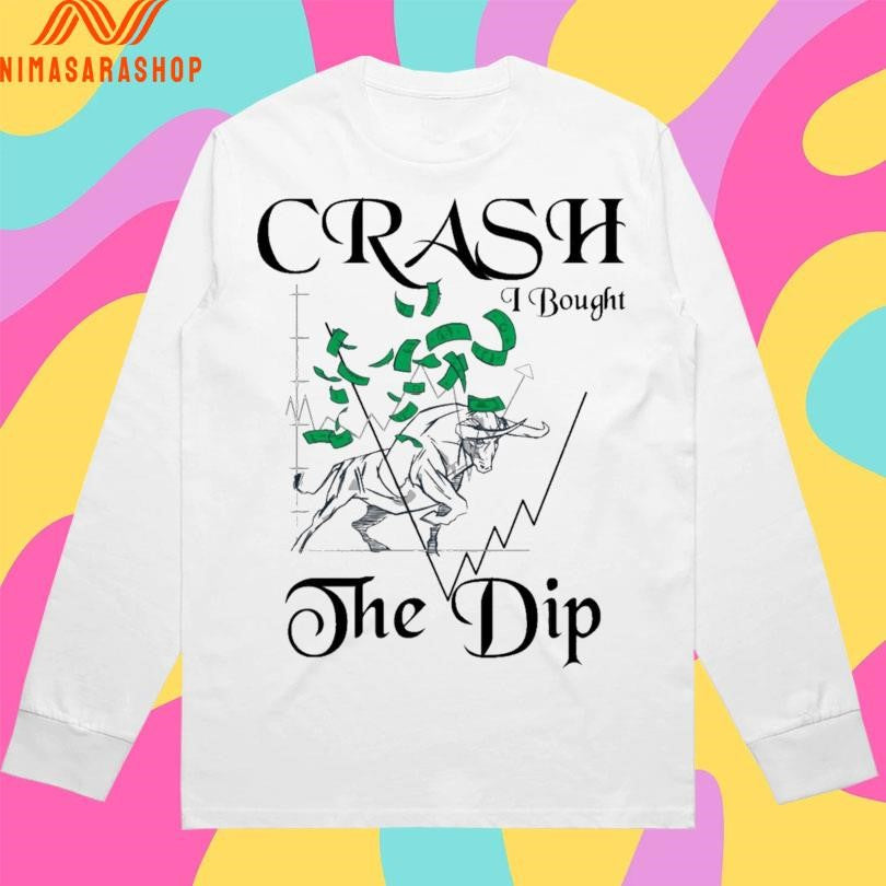 Crash I Bought The Dip Shirts