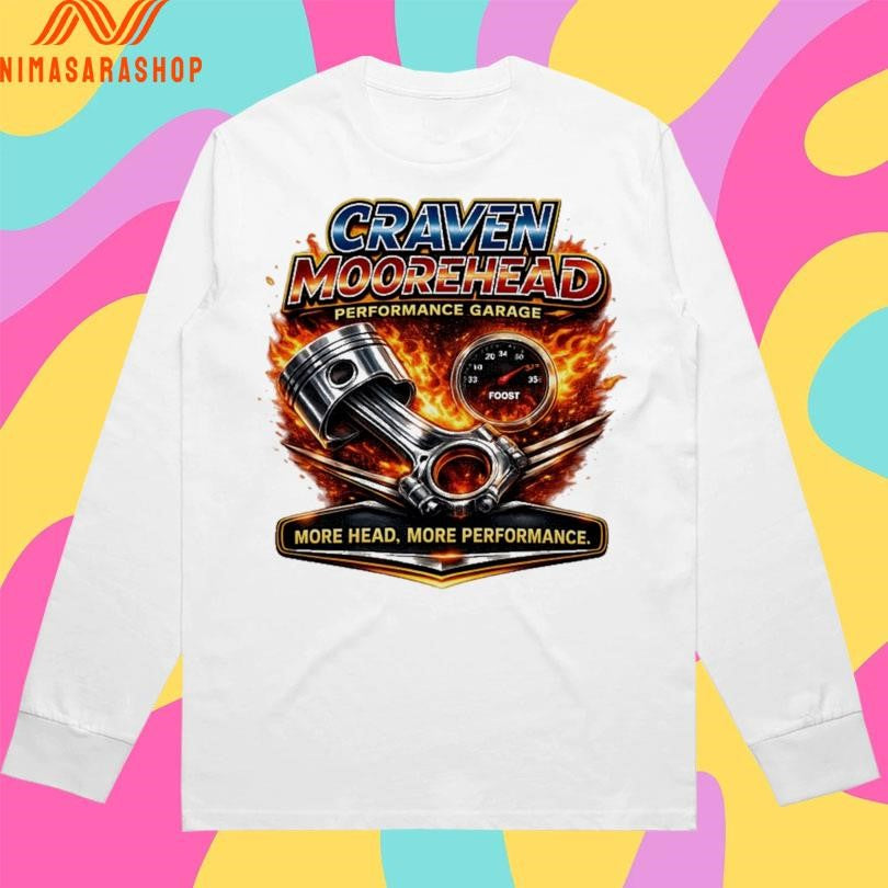 Craven Moorehead Performance Garage More Head More Performance Shirts