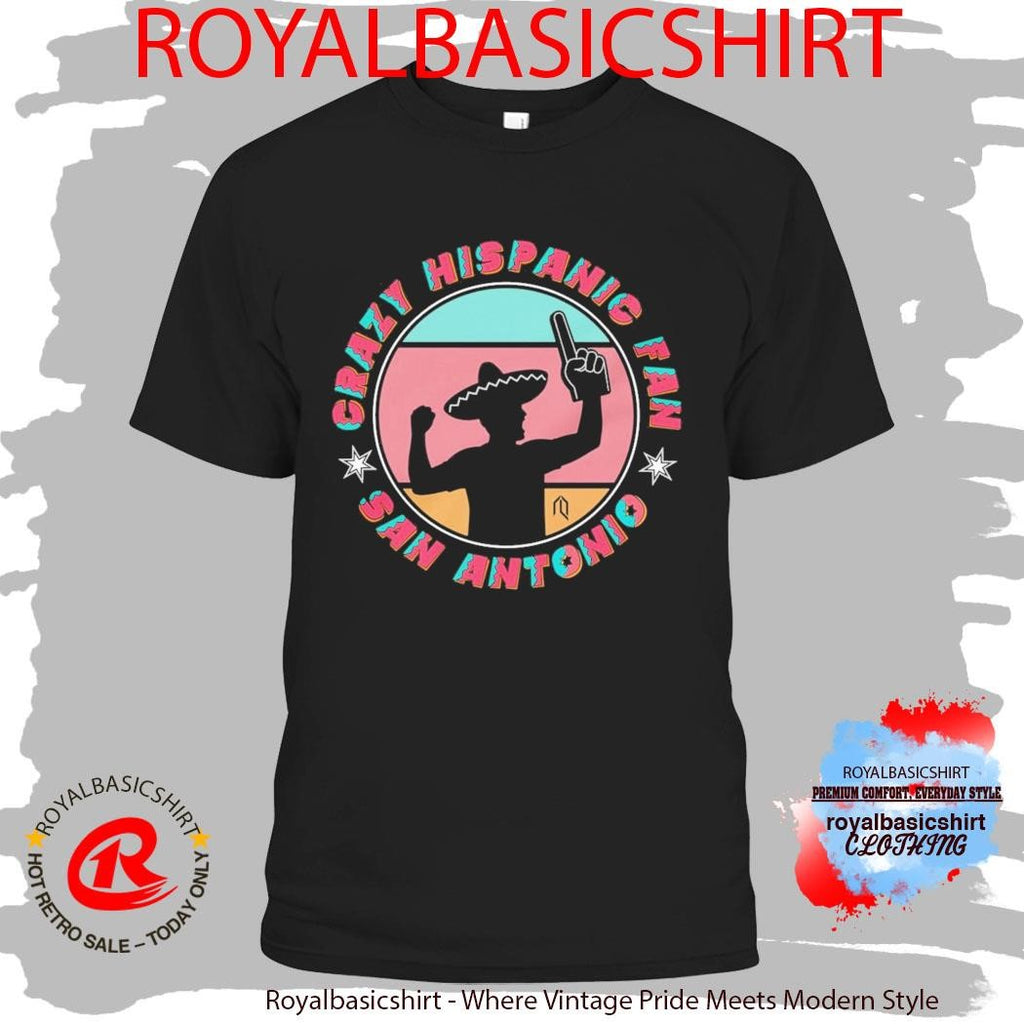 Crazy Hispanic Fan San Antonio Mexican Shirt