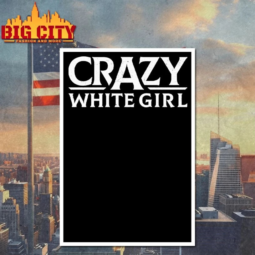 Crazy White Girl Shirt
