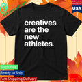 Creatives Are The New Athletes Catna Shirt