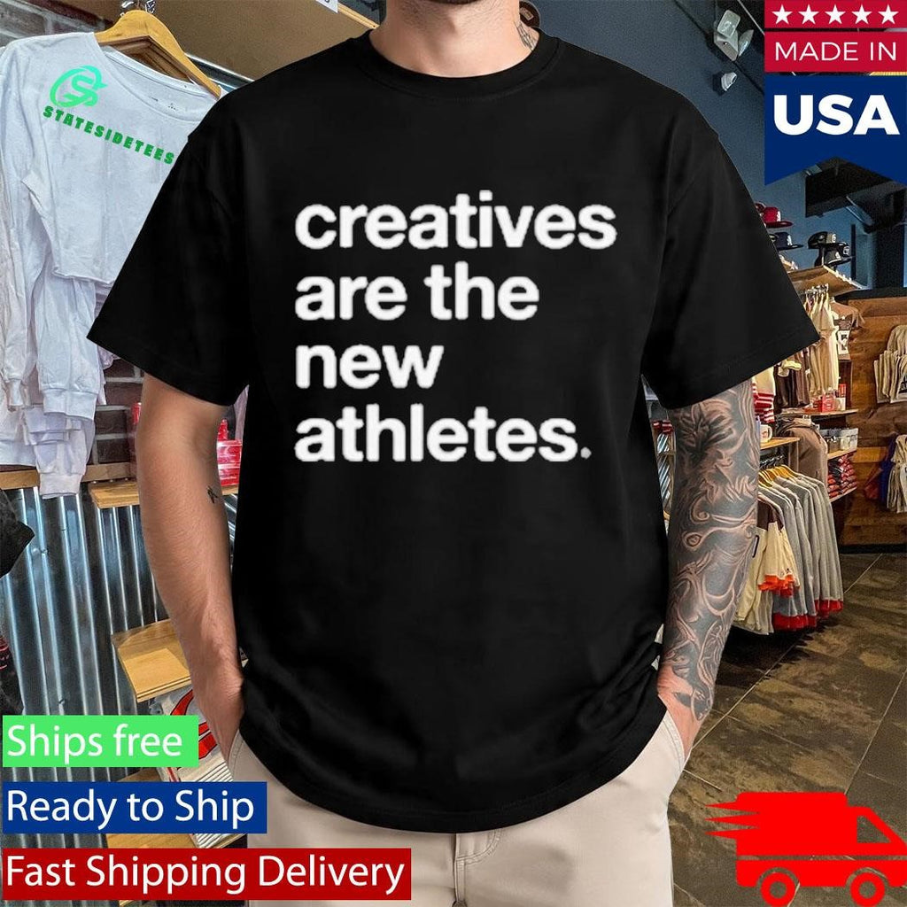 Creatives Are The New Athletes Catna Shirt