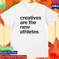 Creatives Are the New Athletes Chatna Shirt