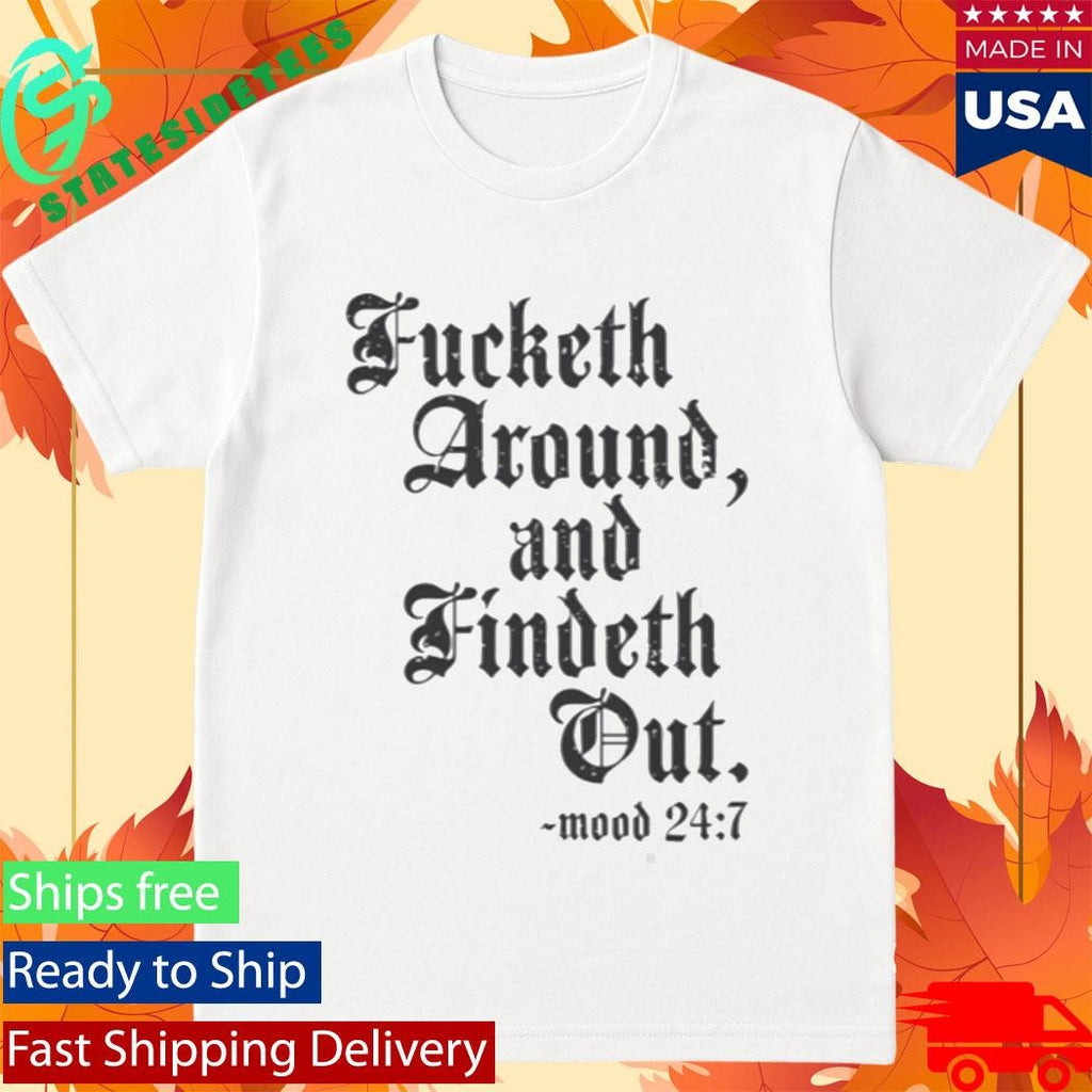 Crews Control Fucketh Around And Findeth Out Mood 24 7 Shirt
