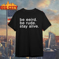 Crime Junkie Be Weird Be Rude Stay Alive shirt