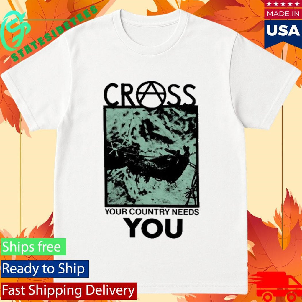 Cross You Your Country Needs Shirt