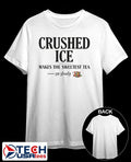 Crushed ICE makes the sweetest tea sip slowly shirt