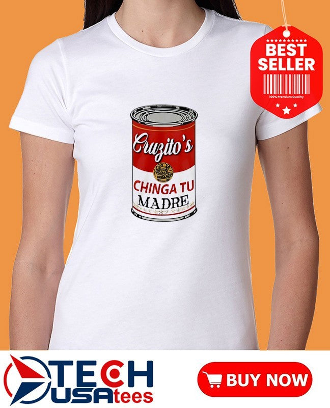 Cruzito’s Chinga Tu Madre shirt