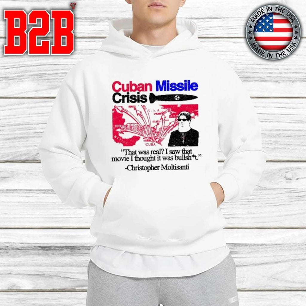 Cuban Missile Crisis That Was Real I Saw That Movie I Thought It Was Bullshit Shirt