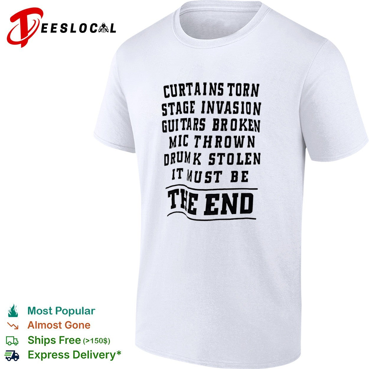 Curtains torn stage invasion It must be the end shirt