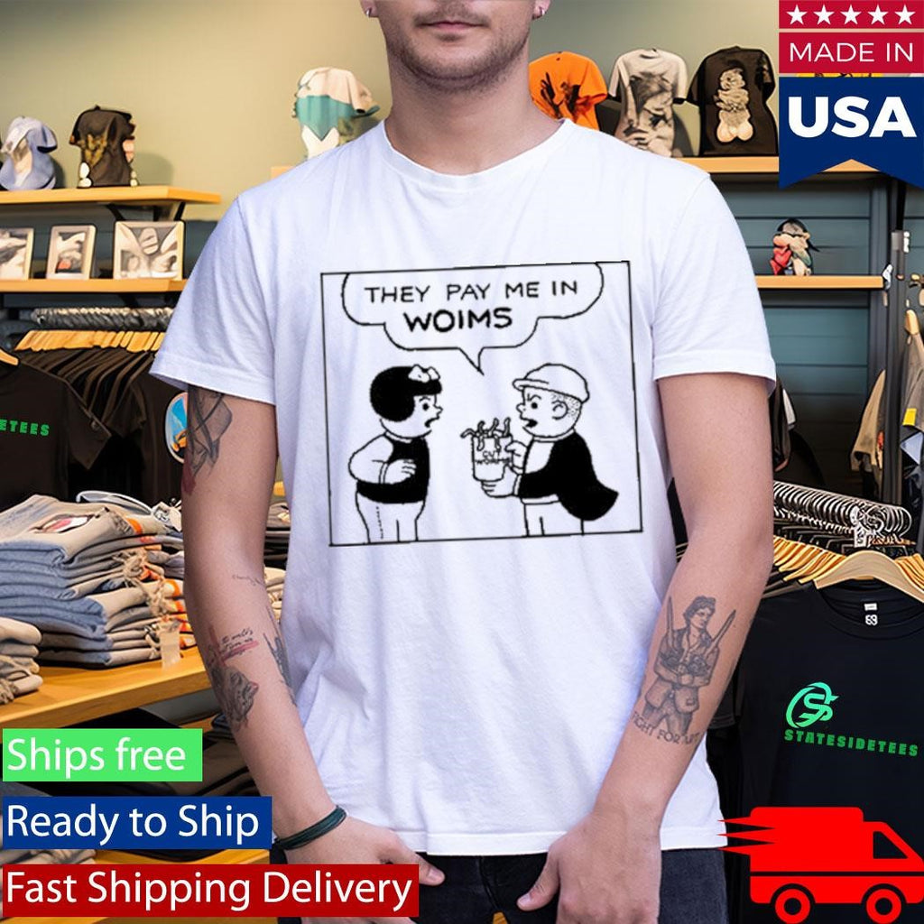 Cut Worms They Pay Me In Shirt