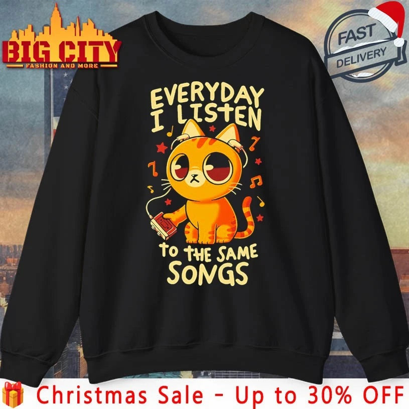 Cute Cat Everyday I Listen To The Same Songs shirt