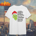 Cute Grinch I’ve been gooder I’ve Been Badder many times thinner shirt