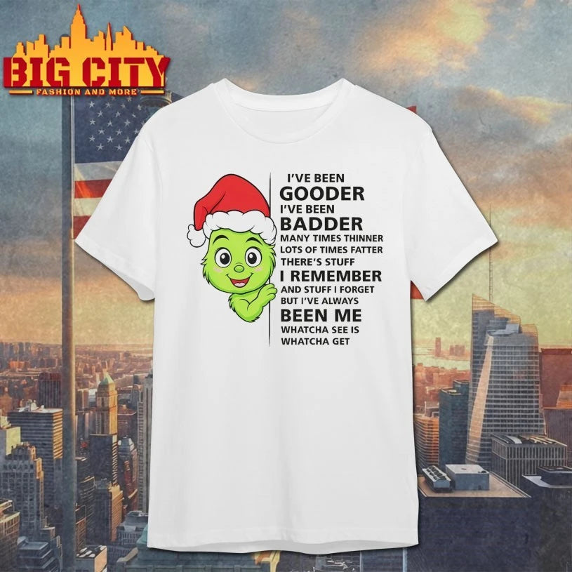 Cute Grinch I’ve been gooder I’ve Been Badder many times thinner shirt