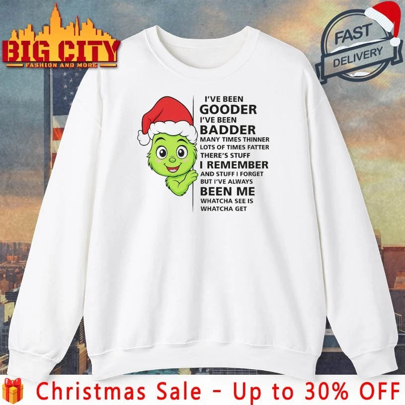 Cute Grinch I’ve been gooder I’ve Been Badder many times thinner shirt